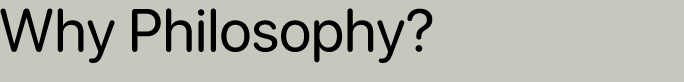 PhilosophyCenter | Why Philosophy?